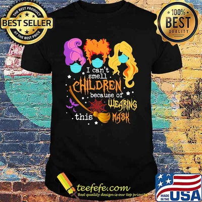 Hocus pocus i can't smell children because of wearing this mask shirt