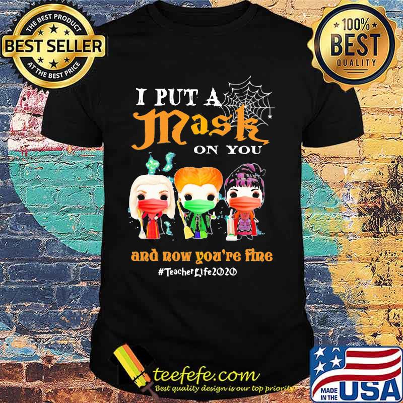 Hocus pocus i put a mask on you and now you're fine teacher life 2020 mask shirt