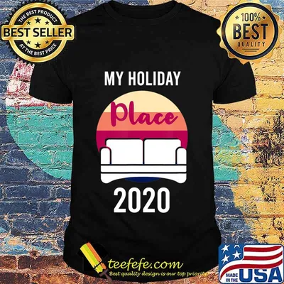 Home as Holiday Place in 2020 T-Shirt