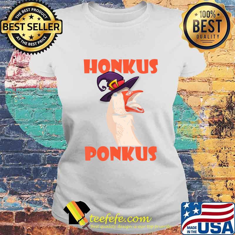 Honkus Ponkus Funny Saying Halloween Witch Goose Meme T-Shirt Laides tee Honkus Ponkus Funny Saying Halloween Witch Goose Meme T-Shirt Laides tee