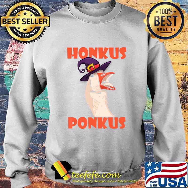 Honkus Ponkus Funny Saying Halloween Witch Goose Meme T-Shirt Sweater Honkus Ponkus Funny Saying Halloween Witch Goose Meme T-Shirt Sweater