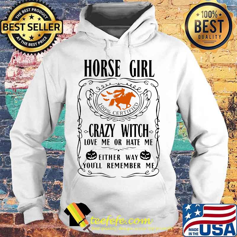 Horse girl 100% certified crazy witch love me or hate me either way you'll remember me pumpkin halloween s Hoodie Horse girl 100% certified crazy witch love me or hate me either way you'll remember me pumpkin halloween s Hoodie