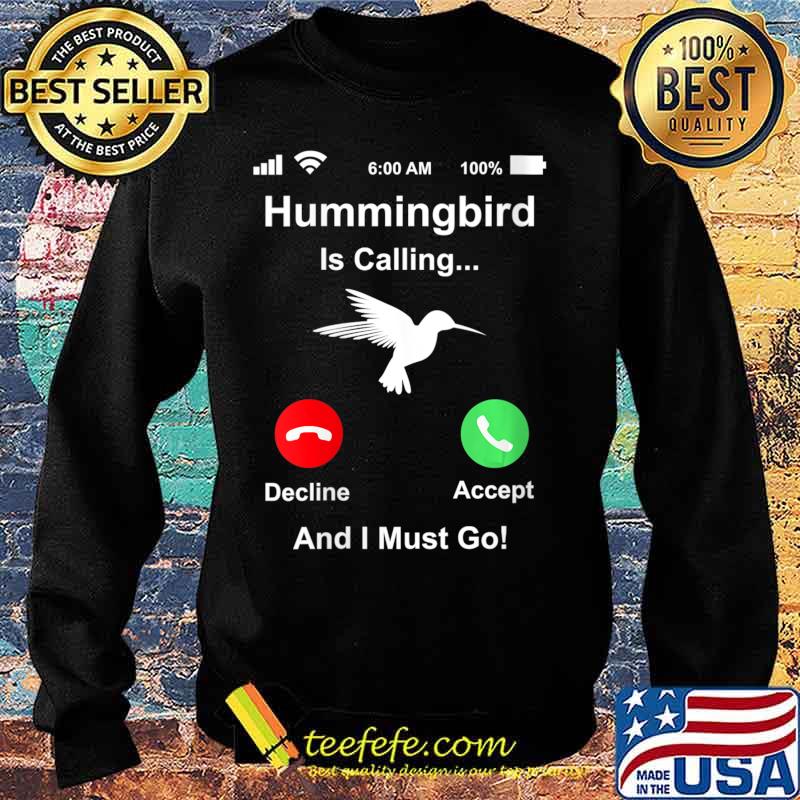 Hummingbird Is Calling And I Must Go Rehabber Rehabilitation Shirt Sweater Hummingbird Is Calling And I Must Go Rehabber Rehabilitation Shirt Sweater