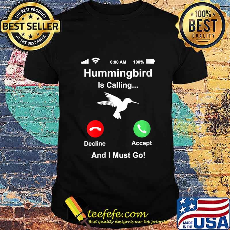 Hummingbird Is Calling And I Must Go Rehabber Rehabilitation Shirt Hummingbird Is Calling And I Must Go Rehabber Rehabilitation Shirt