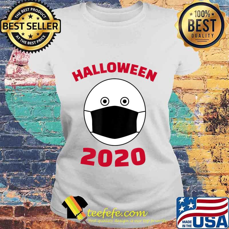Humorous Halloween Costume Wear Every Day Surgical Mask 2020 T-Shirt Laides tee Humorous Halloween Costume Wear Every Day Surgical Mask 2020 T-Shirt Laides tee
