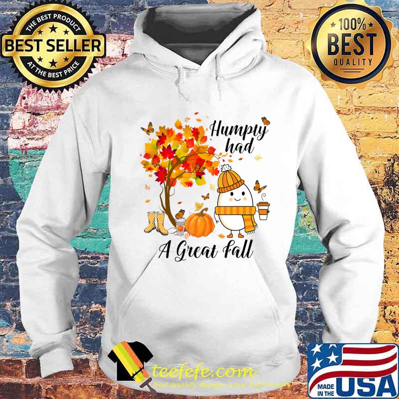 Humpty Had A Great Fall Funny Autumn Joke T-Shirt Hoodie Humpty Had A Great Fall Funny Autumn Joke T-Shirt Hoodie