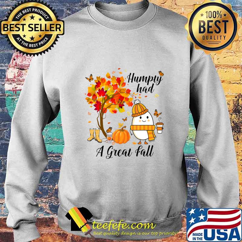 Humpty Had A Great Fall Funny Autumn Joke T-Shirt Sweater Humpty Had A Great Fall Funny Autumn Joke T-Shirt Sweater