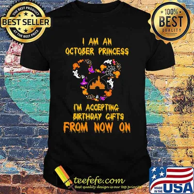 I am an october princess i'm accepting birthday gifts from now on halloween shirt