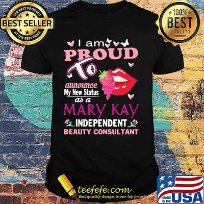 I am proud to announce my new status as a mary kay independent beauty consultant shirt
