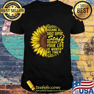 I Became Direct Support Staff Sunflower T-Shirt