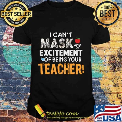 I can't mask my Excitement Of Being Your Teacher Gift Funny T-Shirt