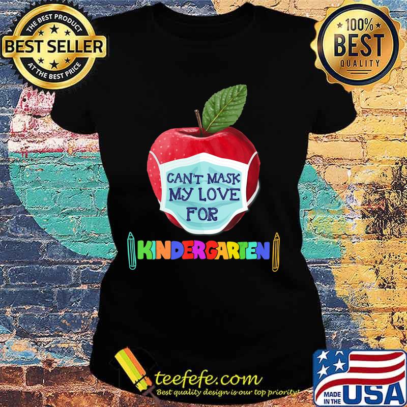 I Can't Mask The Love for My Students Kindergarten Teachers T-Shirt Ladies tee I Can't Mask The Love for My Students Kindergarten Teachers T-Shirt Ladies tee
