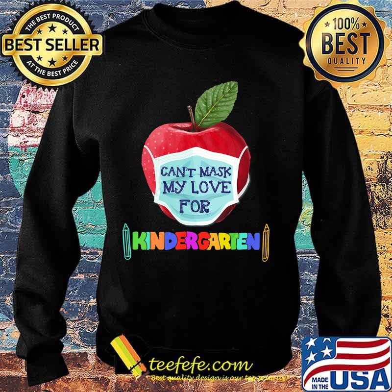 I Can't Mask The Love for My Students Kindergarten Teachers T-Shirt Sweater I Can't Mask The Love for My Students Kindergarten Teachers T-Shirt Sweater