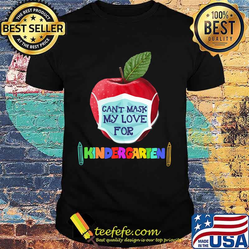 I Can't Mask The Love for My Students Kindergarten Teachers T-Shirt I Can't Mask The Love for My Students Kindergarten Teachers T-Shirt