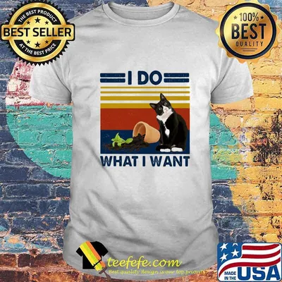 I DO WHAT I WANT CAT VINTAGE RETRO SHIRT