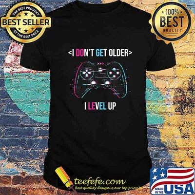 I Don't Get Older I Level Up - Birthday Gamer T-Shirt