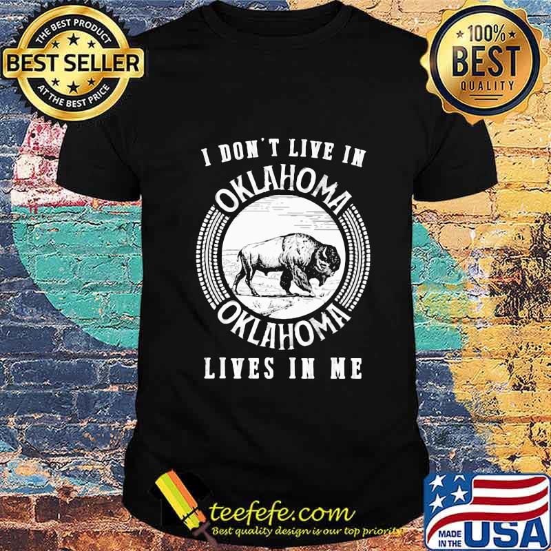 I Don't Live In Oklahoma Lives In Me Shirt