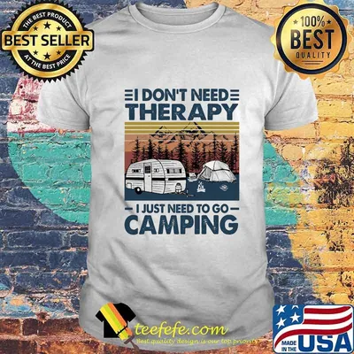 I don't need therapy i just need to go camping lines vintage retro shirt
