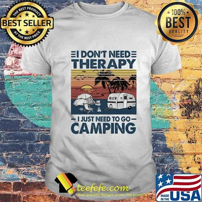 I don't need therapy i just need to go camping vintage retro shirt