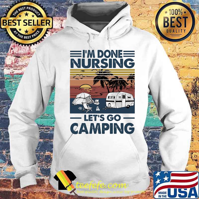 I don't nursing let's go camping vintage retro s Hoodie I don't nursing let's go camping vintage retro s Hoodie