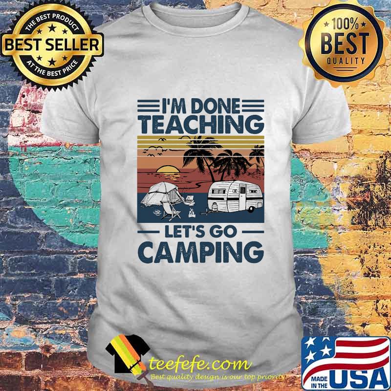 I don't teaching let's go camping vintage retro shirt
