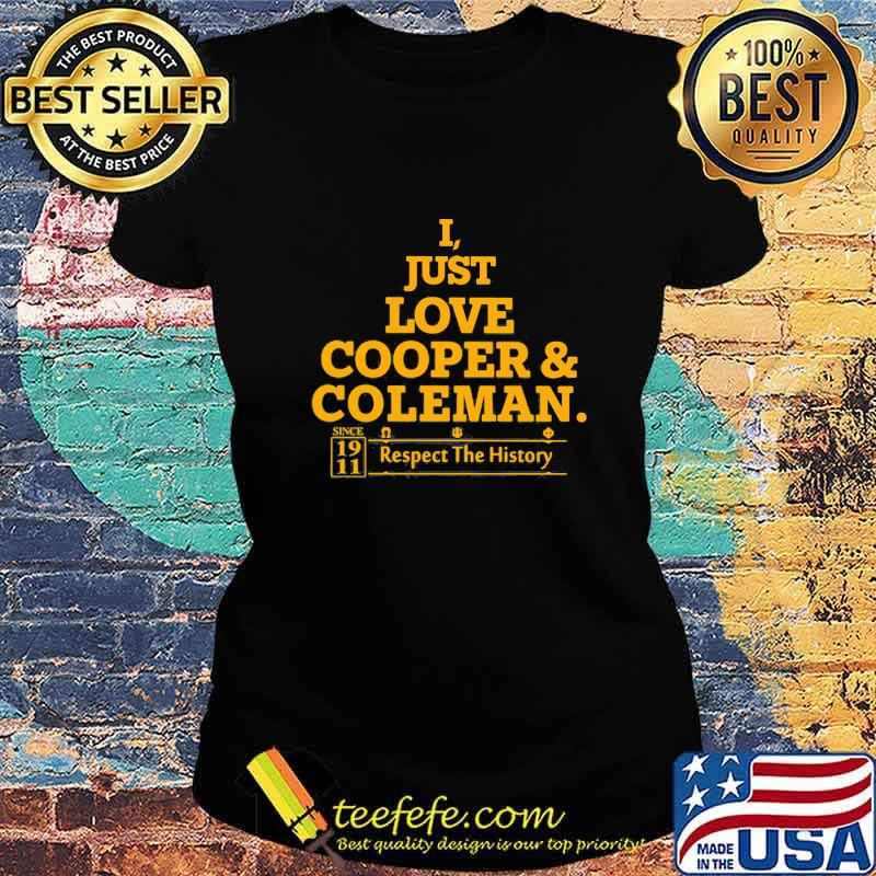 I just love cooper and coleman respect the history s Ladies tee I just love cooper and coleman respect the history s Ladies tee