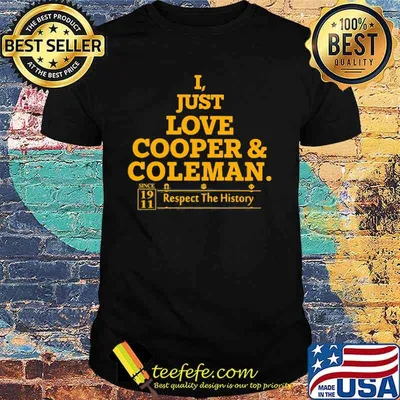 I just love cooper and coleman respect the history shirt