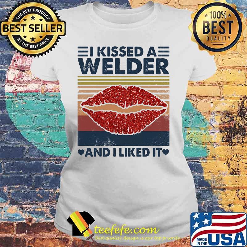 I kissed a welder and i liked it vintage retro s Laides tee I kissed a welder and i liked it vintage retro s Laides tee