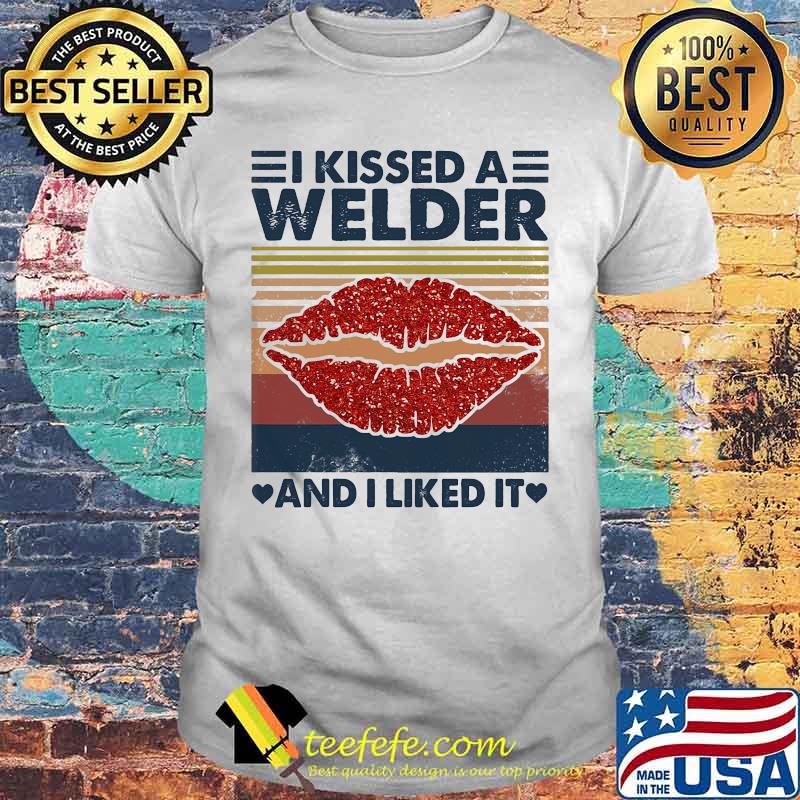 I kissed a welder and i liked it vintage retro shirt