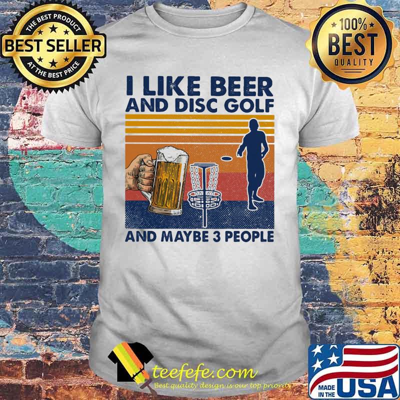 I like beer and disc golf and maybe 3 people vintage retro shirt I like beer and disc golf and maybe 3 people vintage retro shirt