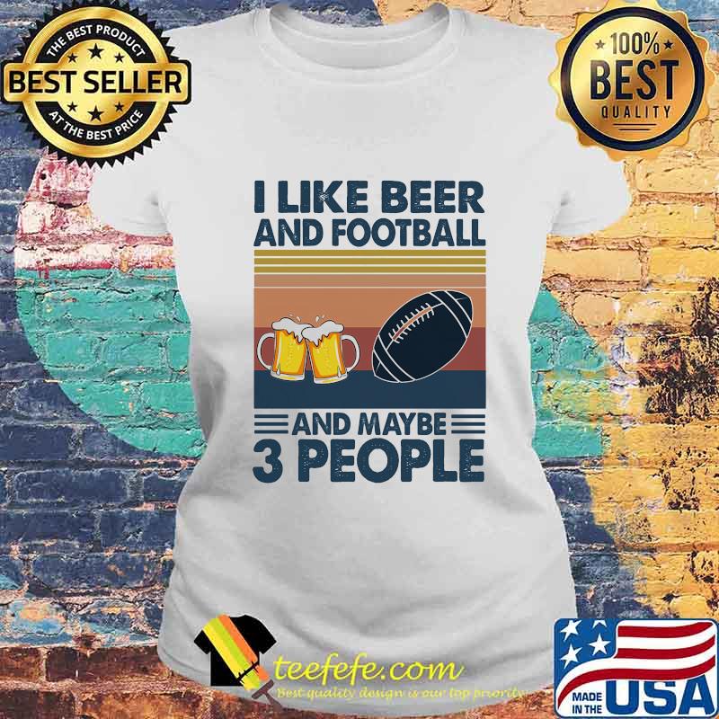 I like beer and football and maybe 3 people vintage retro s Laides tee I like beer and football and maybe 3 people vintage retro s Laides tee