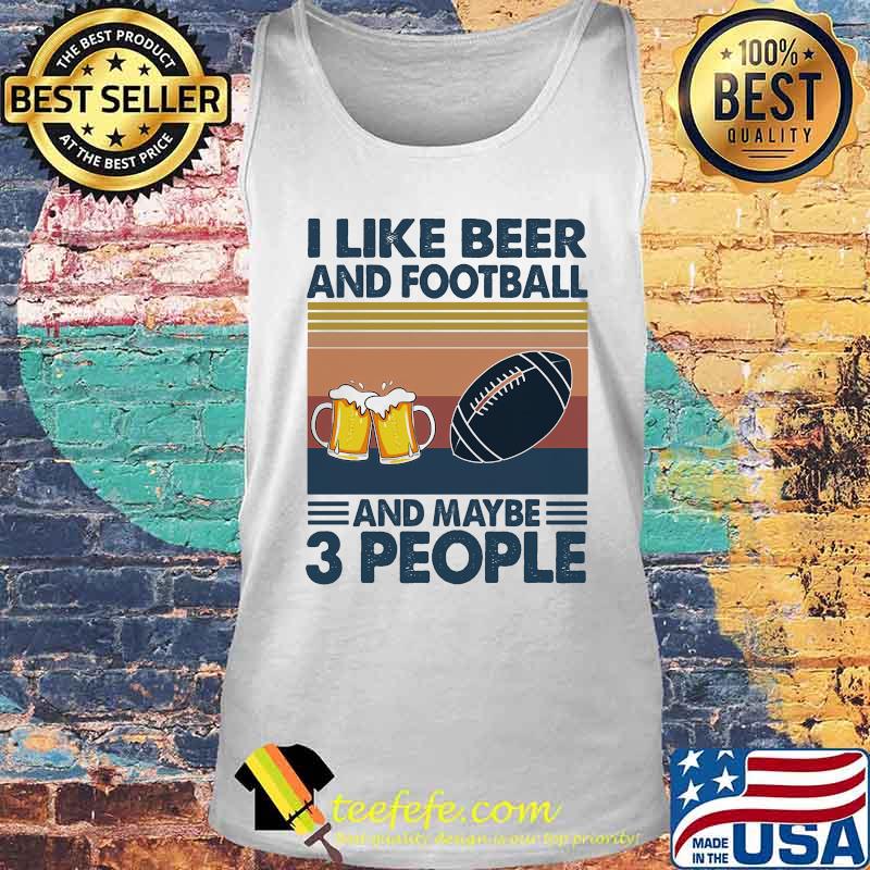 I like beer and football and maybe 3 people vintage retro s Tank top I like beer and football and maybe 3 people vintage retro s Tank top
