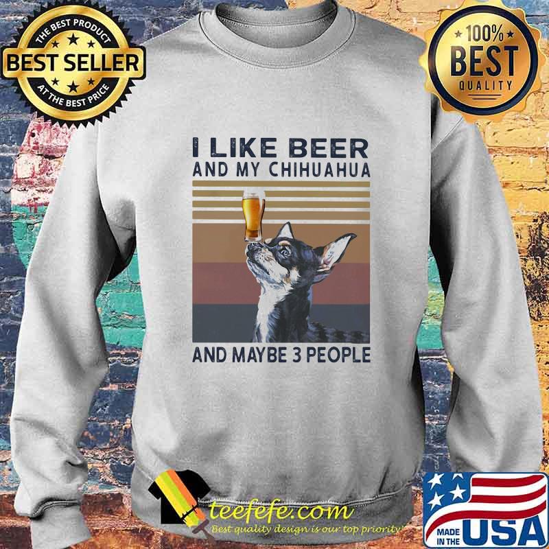 I like beer and my chihuahua and maybe 3 people vintage retro s Sweater I like beer and my chihuahua and maybe 3 people vintage retro s Sweater