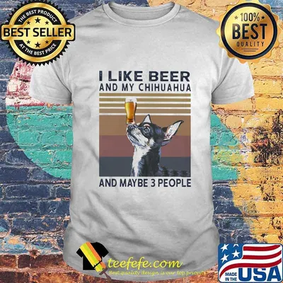 I like beer and my chihuahua and maybe 3 people vintage retro shirt