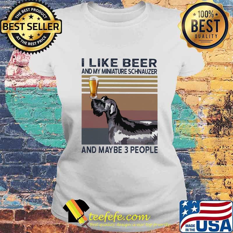 I like beer and my miniature schnauzer and maybe 3 people vintage retro s Laides tee I like beer and my miniature schnauzer and maybe 3 people vintage retro s Laides tee