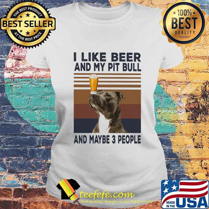 I like beer and my pit bull and maybe 3 people vintage retro line s Laides tee I like beer and my pit bull and maybe 3 people vintage retro line s Laides tee