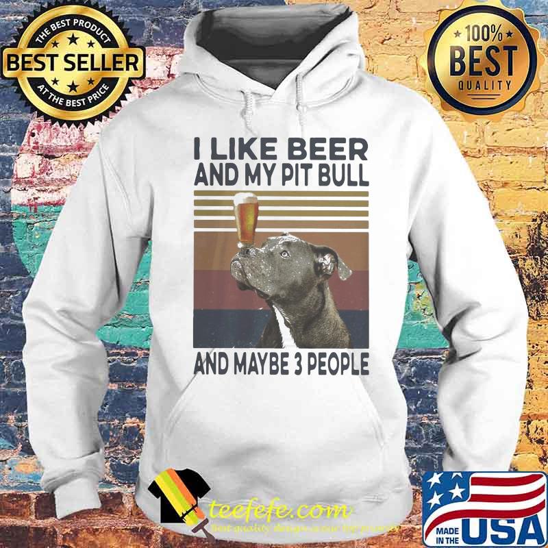 I like beer and my pit bull and maybe 3 people vintage retro s Hoodie I like beer and my pit bull and maybe 3 people vintage retro s Hoodie