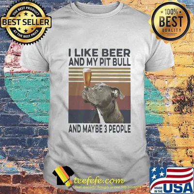 I like beer and my pit bull and maybe 3 people vintage retro shirt