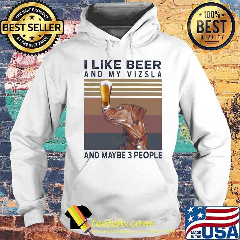 I like beer and my vizsla and maybe 3 people vintage retro s Hoodie I like beer and my vizsla and maybe 3 people vintage retro s Hoodie