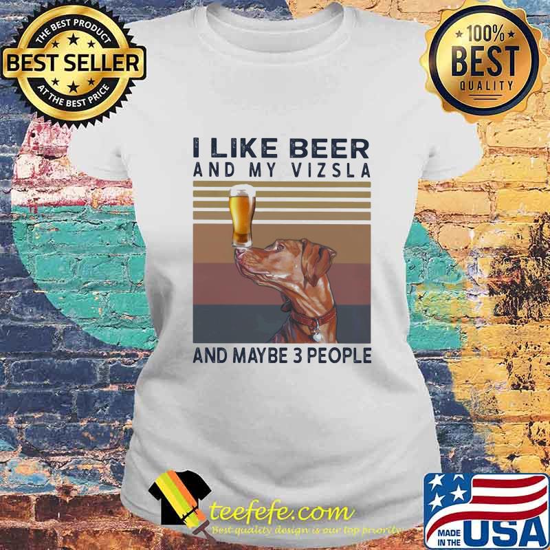 I like beer and my vizsla and maybe 3 people vintage retro s Laides tee I like beer and my vizsla and maybe 3 people vintage retro s Laides tee
