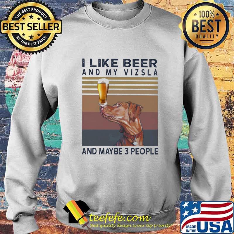 I like beer and my vizsla and maybe 3 people vintage retro s Sweater I like beer and my vizsla and maybe 3 people vintage retro s Sweater
