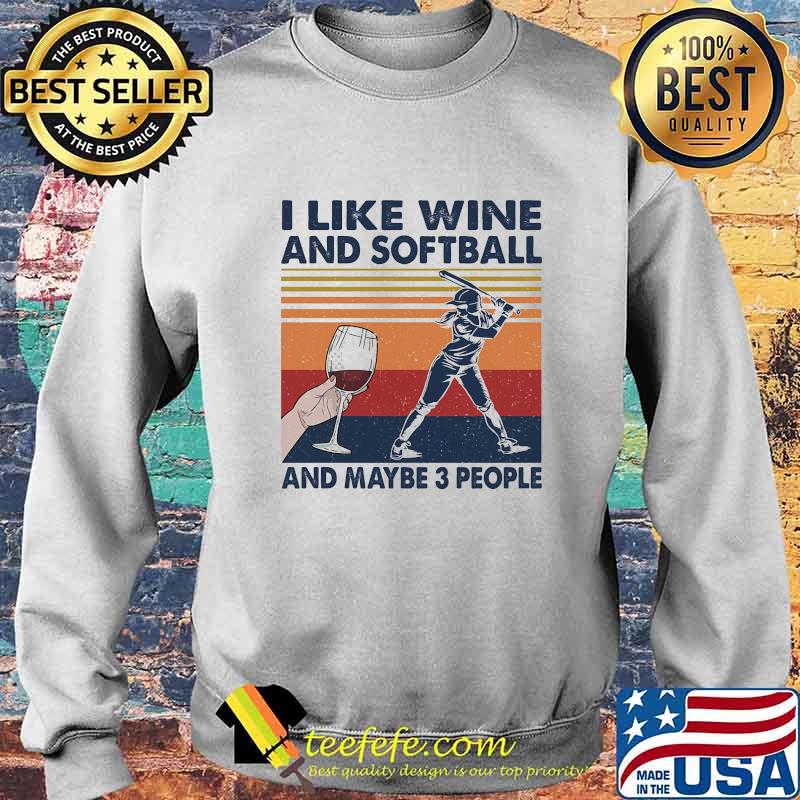 I Like Wine And Softball And Maybe 3 People Vintage Retro Shirt Sweater I Like Wine And Softball And Maybe 3 People Vintage Retro Shirt Sweater