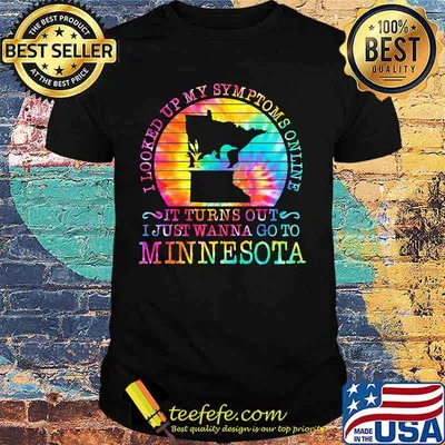 I looked up my symptoms online it turns out i just wanna go to minnesota vintage retro shirt