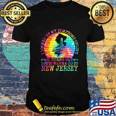 I LOOKED UP MY SYMPTOMS ONLINE IT TURNS OUT I JUST WANNA GO TO NEW JERSEY VINTAGE RETRO SHIRT