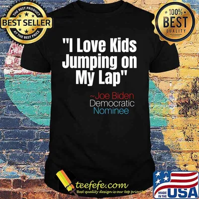 I Love Kids Jumping on my Lap tee,Creepy Joe Biden Quote T-Shirt