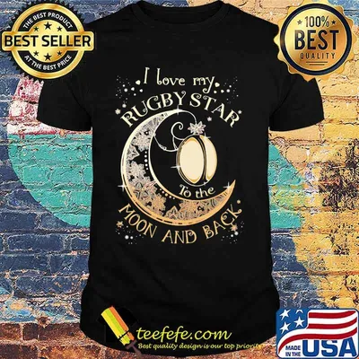 I love my rugby star to the moon and back shirt
