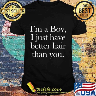 I'm a Boy, I just have better hair than you. Premium T-Shirt