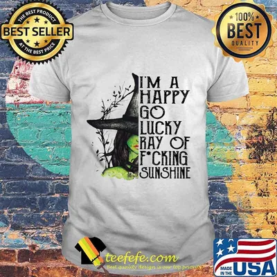 I'm A Happy Go Lucky Ray Of Fucking Sunshine Wich Halloween Shirt