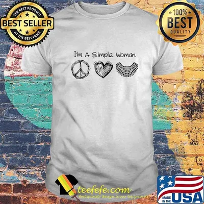 I'm a simple woman peace love ruth bader ginsburg shirt