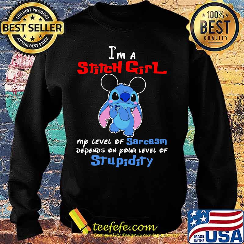I'm a stitch girl my level of sarcasm depends on your level of stupidity s Sweater I'm a stitch girl my level of sarcasm depends on your level of stupidity s Sweater
